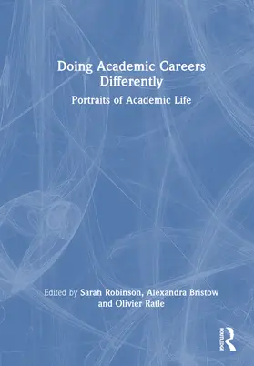 Robinson / Bristow / Ratle |  Doing Academic Careers Differently | Buch |  Sack Fachmedien