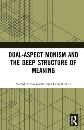 Atmanspacher / Rickles |  Dual-Aspect Monism and the Deep Structure of Meaning | Buch |  Sack Fachmedien
