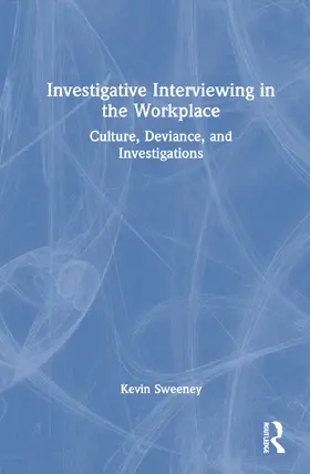 Sweeney |  Investigative Interviewing in the Workplace | Buch |  Sack Fachmedien