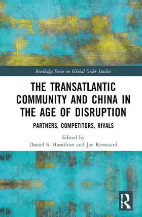 Hamilton / Renouard |  The Transatlantic Community and China in the Age of Disruption | Buch |  Sack Fachmedien