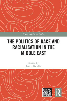 Ozcelik |  The Politics of Race and Racialisation in the Middle East | Buch |  Sack Fachmedien