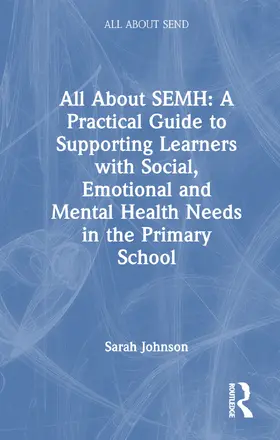 Johnson |  All About SEMH: A Practical Guide for Primary Teachers | Buch |  Sack Fachmedien