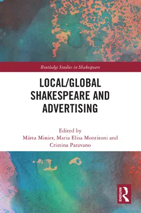 Minier / Montironi / Paravano |  Local/Global Shakespeare and Advertising | Buch |  Sack Fachmedien