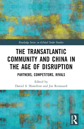 Hamilton / Renouard |  The Transatlantic Community and China in the Age of Disruption | Buch |  Sack Fachmedien