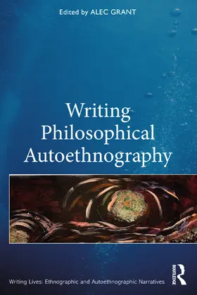 Grant |  Writing Philosophical Autoethnography | Buch |  Sack Fachmedien