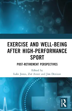 Jones / Avner / Denison |  Exercise and Well-Being After High-Performance Sport | Buch |  Sack Fachmedien