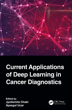Chaki / Ucar |  Current Applications of Deep Learning in Cancer Diagnostics | Buch |  Sack Fachmedien