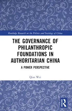 Wei | The Governance of Philanthropic Foundations in Authoritarian China | Buch | 978-1-032-23394-9 | sack.de