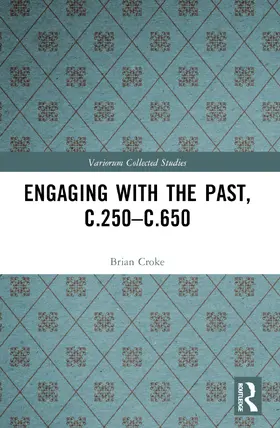 Croke |  Engaging with the Past, c.250-c.650 | Buch |  Sack Fachmedien
