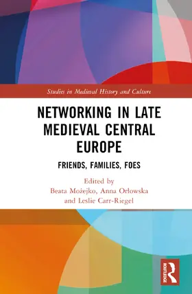 Mozejko / Orlowska / Carr-Riegel |  Networking in Late Medieval Central Europe | Buch |  Sack Fachmedien