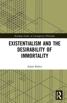 Buben |  Existentialism and the Desirability of Immortality | Buch |  Sack Fachmedien