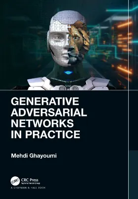Ghayoumi |  Generative Adversarial Networks in Practice | Buch |  Sack Fachmedien
