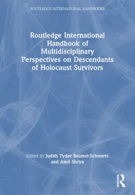 Baumel-Schwartz / Shrira |  Routledge International Handbook of Multidisciplinary Perspectives on Descendants of Holocaust Survivors | Buch |  Sack Fachmedien