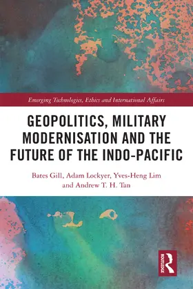 Gill / Lockyer / Lim |  Geopolitics, Military Modernisation and the Future of the Indo-Pacific | Buch |  Sack Fachmedien
