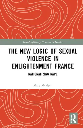 McAlpin |  The New Logic of Sexual Violence in Enlightenment France | Buch |  Sack Fachmedien