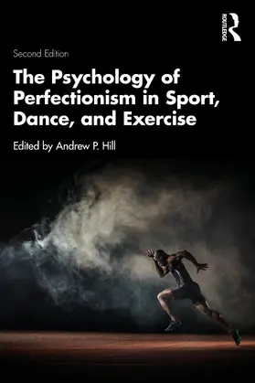 Hill | The Psychology of Perfectionism in Sport, Dance, and Exercise | Buch | 978-1-032-25590-3 | sack.de