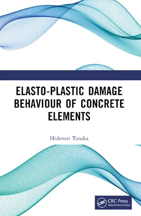 Tanaka | Elasto-Plastic Damage Behaviour of Concrete Elements | Buch | 978-1-032-25617-7 | sack.de