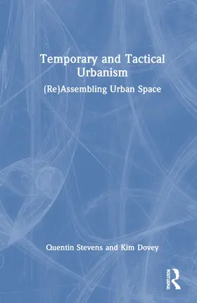 Stevens / Dovey |  Temporary and Tactical Urbanism | Buch |  Sack Fachmedien