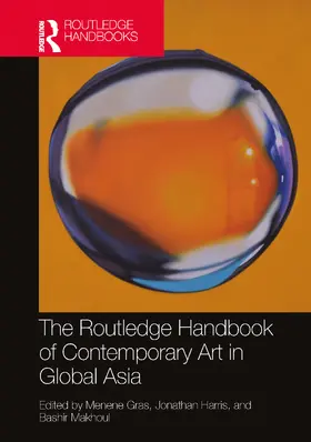 Gras / Harris / Makhoul |  The Routledge Handbook of Contemporary Art in Global Asia | Buch |  Sack Fachmedien