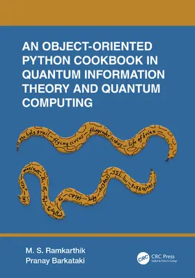 Ramkarthik / Barkataki |  An Object-Oriented Python Cookbook in Quantum Information Theory and Quantum Computing | Buch |  Sack Fachmedien