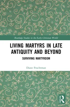 Fruchtman |  Living Martyrs in Late Antiquity and Beyond | Buch |  Sack Fachmedien