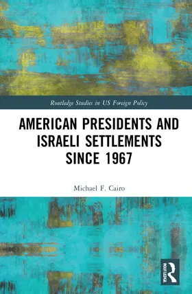 Cairo |  American Presidents and Israeli Settlements since 1967 | Buch |  Sack Fachmedien