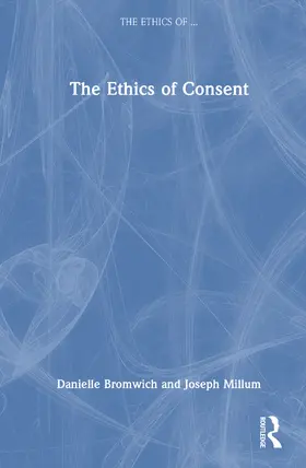 Bromwich / Millum |  The Ethics of Consent | Buch |  Sack Fachmedien