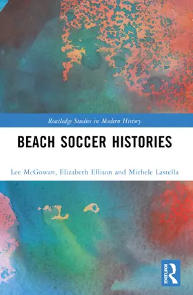 McGowan / Ellison / Lastella |  Beach Soccer Histories | Buch |  Sack Fachmedien