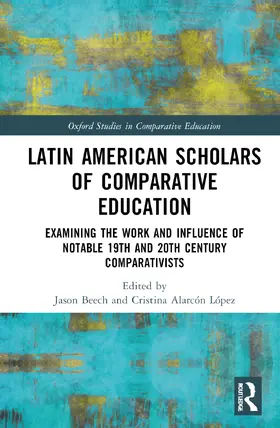 Beech / Alarcón López |  Latin American Scholars of Comparative Education | Buch |  Sack Fachmedien