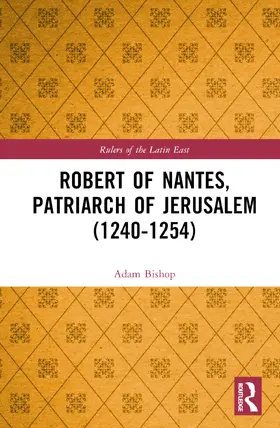 Bishop |  Robert of Nantes, Patriarch of Jerusalem (1240-1254) | Buch |  Sack Fachmedien