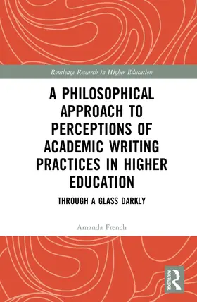 French | A Philosophical Approach to Perceptions of Academic Writing Practices in Higher Education | Buch | 978-1-032-26752-4 | sack.de