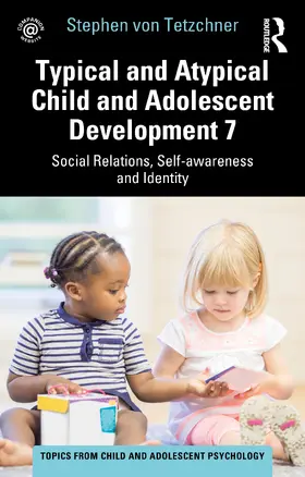 von Tetzchner |  Typical and Atypical Child and Adolescent Development 7 Social Relations, Self-awareness and Identity | Buch |  Sack Fachmedien