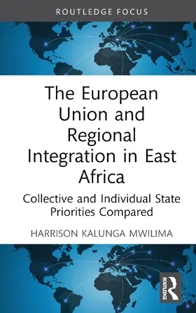 Mwilima |  The European Union and Regional Integration in East Africa | Buch |  Sack Fachmedien