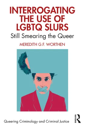 Worthen |  Interrogating the Use of LGBTQ Slurs | Buch |  Sack Fachmedien