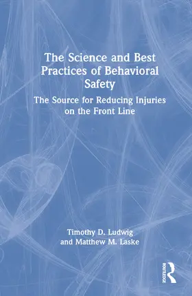 Ludwig / Laske |  The Science and Best Practices of Behavioral Safety | Buch |  Sack Fachmedien
