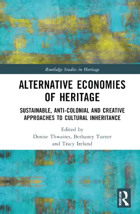 Thwaites / Turner / Ireland |  Alternative Economies of Heritage | Buch |  Sack Fachmedien