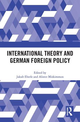 Eberle / Miskimmon |  International Theory and German Foreign Policy | Buch |  Sack Fachmedien