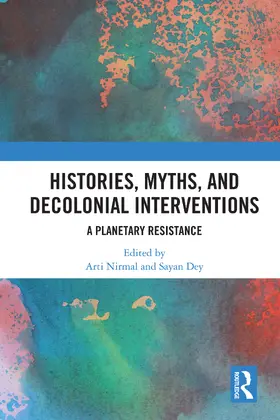 Nirmal / Dey |  Histories, Myths and Decolonial Interventions | Buch |  Sack Fachmedien