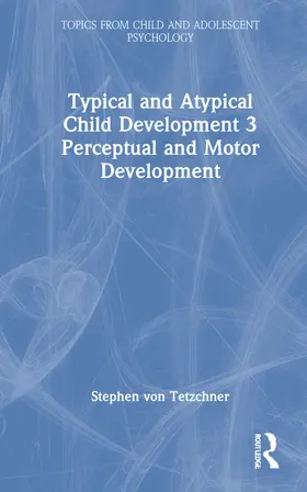 von Tetzchner |  Typical and Atypical Child Development 3 Perceptual and Motor Development | Buch |  Sack Fachmedien