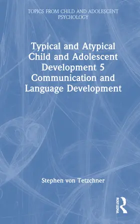 von Tetzchner |  Typical and Atypical Child and Adolescent Development 5 Communication and Language Development | Buch |  Sack Fachmedien