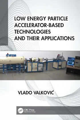 Valkovic |  Low Energy Particle Accelerator-Based Technologies and Their Applications | Buch |  Sack Fachmedien