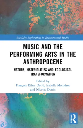 Ribac / Moindrot / Donin |  Music and the Performing Arts in the Anthropocene | Buch |  Sack Fachmedien