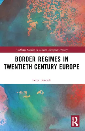 Bencsik |  Border Regimes in Twentieth Century Europe | Buch |  Sack Fachmedien