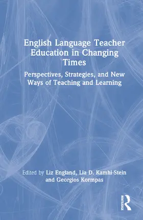 England / Kamhi-Stein / Kormpas |  English Language Teacher Education in Changing Times | Buch |  Sack Fachmedien