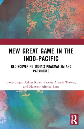 Singh / Khan / Thoker |  New Great Game in the Indo-Pacific | Buch |  Sack Fachmedien