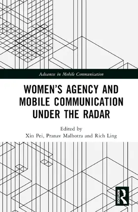 Pei / Malhotra / Ling |  Women's Agency and Mobile Communication Under the Radar | Buch |  Sack Fachmedien
