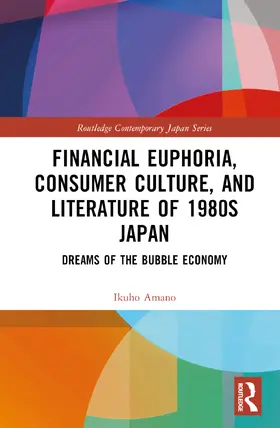 Amano |  Financial Euphoria, Consumer Culture, and Literature of 1980s Japan | Buch |  Sack Fachmedien