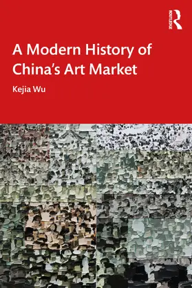 Wu | A Modern History of China's Art Market | Buch | 978-1-032-28797-3 | sack.de