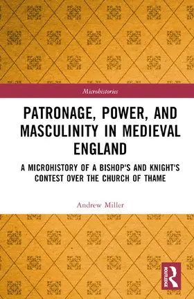Miller |  Patronage, Power, and Masculinity in Medieval England | Buch |  Sack Fachmedien