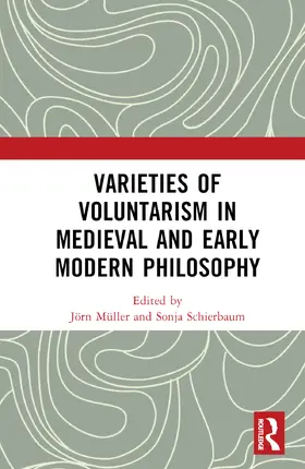 Schierbaum / Müller |  Varieties of Voluntarism in Medieval and Early Modern Philosophy | Buch |  Sack Fachmedien